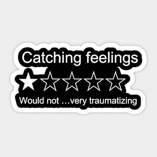 Catching feelings , one star , would not recommend Sticker